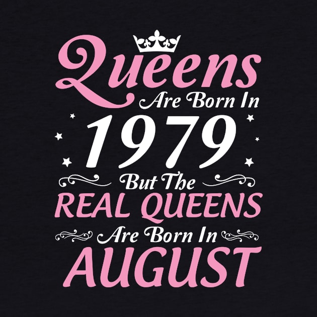 Queens Are Born In 1979 But The Real Queens Are Born In August Happy Birthday To Me Mom Aunt Sister by DainaMotteut